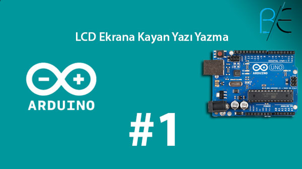 Berkan Eminoğlu Arduino LCD Ekrana Kayan Yazı Nasıl Yazılır Rehber Videosu